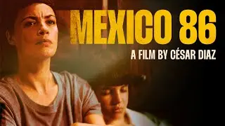 MEXICO 86 (César Diaz) Official Trailer de/fr
