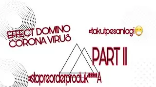 PART II STOP REORDER PRODUK KECINTAAN MADE IN ****A || TAKUT CORONA VIRUS || BY : DHANISA ALISYAH