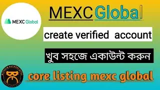 Core listing mexc global exchange,how to create mexc account,create mexc verified account.