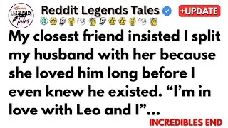 My closest friend insisted I split my husband with her because she loved him lon...