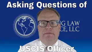 Asking Questions of USCIS Officer