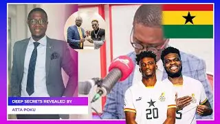 WHY BLACKSTARS FAILED AT THE WORLD CUP;  ATTA POKU reveals deep secrets || Must Watch 🔥