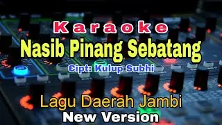 Nasib Pinang Sebatang - Karaoke Lagu Daerah Jambi KULUP SUBHI.