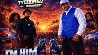 Tycoon62 - [ IM HIM ] Feat. MAC9 MOST 