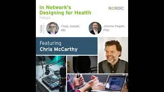 Designing for Health: Chris McCarthy, MBA | Founder, ILN Coaching & Consulting | “Digical” and th...