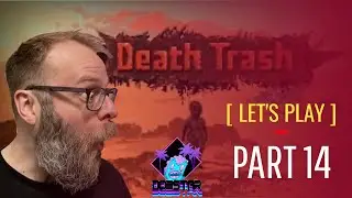 Death Trash Let's Play Episode 14