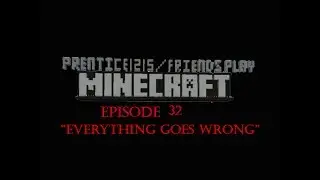 Prentice1215 & Friends Play Minecraft: Episode 32