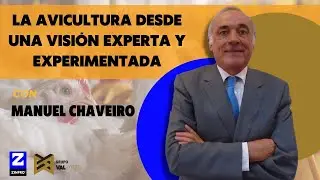 La avicultura desde una visión experta y experimentada con Manuel Chaveiro