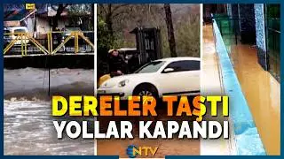 1 Ayda Yağması Gereken Yağış Tek G&uuml;nde Yağdı! B&ouml;lgede Tehlike Ne Kadar S&uuml;recek? | NTV