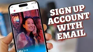 How to Sign Up for Tinder with Email 2025?