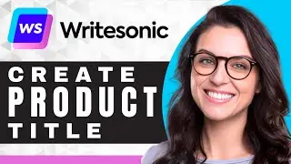 How to Generate a Product Title in WriteSonic | WriteSonic Tutorial