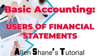 Basic Accounting: USERS OF FINANCIAL STATEMENTS (video#16)