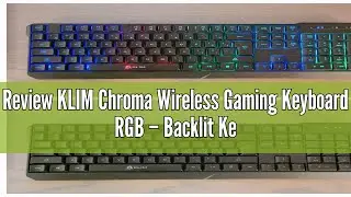 Review KLIM Chroma Wireless Gaming Keyboard RGB &ndash; Backlit Keyboard with Rechargeable Battery &ndash; Quiet