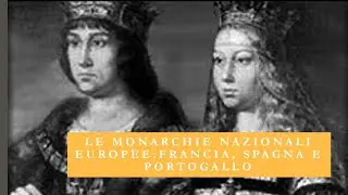 Le nascita delle monarchie nazionali europee: Francia, Spagna e Portogallo