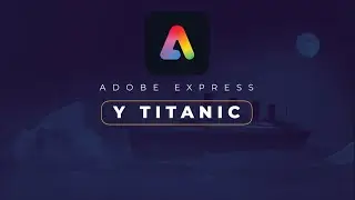Gwers Adobe Express: Y Titanic