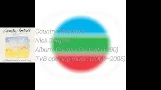 Country Meadows (Instrumental) &ndash; Nick Sargent (TVB opening/closing music, 2005&ndash;2006)