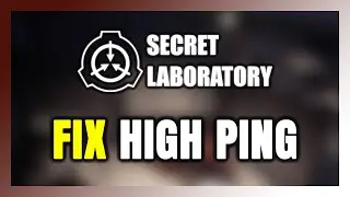 How to FIX SCP: Secret Laboratory High Ping & Packet Loss!
