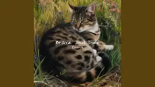 Brave and True
