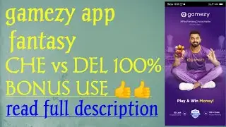 gamezy app fantasy( che vs del ) 100% bonus use 👍👍
