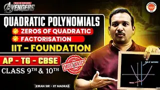 Quadratic Polynomials - Zeros of Quadratic ,Factorisations| IIT Foundation| AP TG & CBSE| Kiran Sir