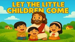Let the Little Children Come | Bible Song about Jesus&rsquo; Love | JC Crew Kids