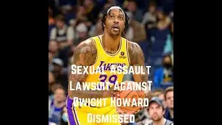 Sexual Assault Lawsuit Against Ex-NBA Player Dwight Howard Dismissed