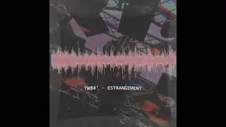 TW84'   Estrangement (Original Mix)