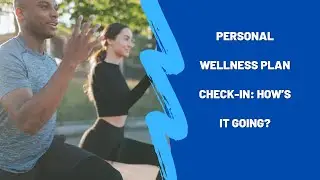 Personal Wellness Plan check-in: How&rsquo;s it going?