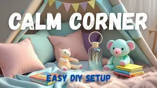 How To Create a Kids' Calm Down Corner (Easy DIY for Big Emotions!)