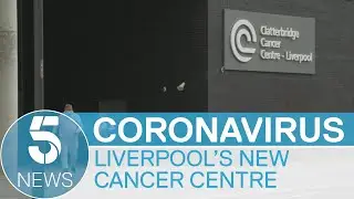 Liverpool&rsquo;s Clatterbridge Cancer Centre officially opens to patients | 5 News