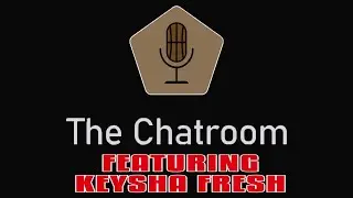 The Chatroom Podcast - YouTube Exclusive - Keysha Freshh Interview