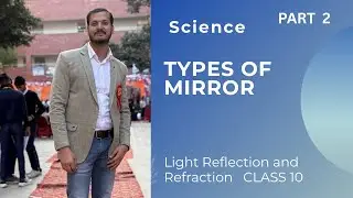 Types of Mirror || Light Reflection and Refraction || Science || Class 10 || Explain by Raj sir
