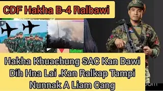 CDF- Hakha B-4 Ralbawi//Hakha Ralhrang Kan Dawi Nih Hna Lai .Kan Ralkap Thatha 11 Nunnak A Liam..