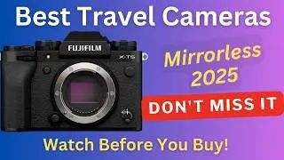 📸 5 Best Mirrorless Cameras for Travel 2025 ✈️ Top Picks for Travelers