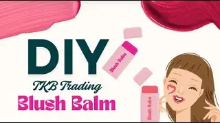 💗DIY Cream Blush Stick with TKB Trading!