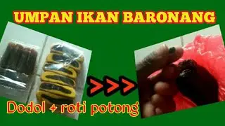 TUTORIAL MEMBUAT UMPAN IKAN BARONANG DARI ROTI POTONG DAN DODOL