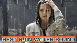 Best Rain Water Sound for Stress Relief | Relaxing Music for Studing Sleeping | Soothing & Healing