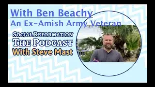 Ben Beachy - A Conversation With An Ex-Amish Army Veteran