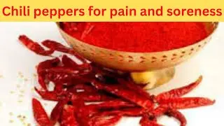 Chili peppers for pain and soreness//
