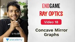 Ray Optics L18: Concave Mirror Graphs | Physics Endgame | Vikrant Kirar