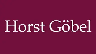 How to Pronounce ''Horst G&ouml;bel'' Correctly in German