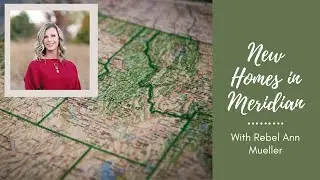 New Homes in Meridian Idaho with RebelAnn Mueller