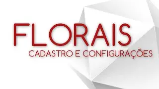 Florais - Cadastro e Configura&ccedil;&otilde;es