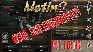 Meine Schlangenwaffe?! | Pet fertig! | Metin2 DE Germania