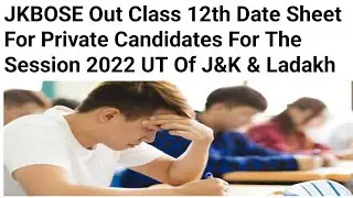 Good News JKBOSE Out Date Sheet Class 12th Private Examinations Session 2022 UT Of J&K & Ladakh