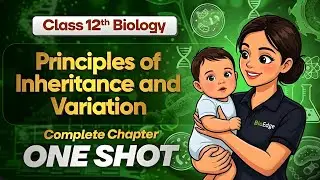 ⚡Principles of Inheritance and Variation One Shot | Class 12 Biology | NEET & Boards 2026