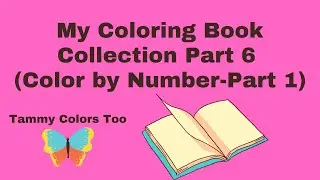 My Coloring Book Collection 2021 -Part 6. (Color by Number - part 1)