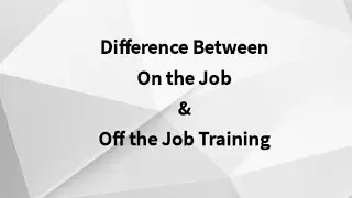 Difference between On the Job and Off the Job Training