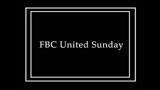 FBC United Sunday Part 1