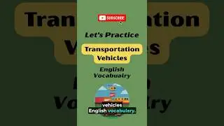 Let's Practice Transportation Vehicles English Vocabulary | Expand Your English Skills Vocabulary